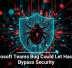 Microsoft Teams Bug Could Let Hackers Bypass Security