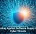 Defending Against Software Supply Chain Cyber Threats