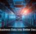 Turn Business Data Into Better Decisions